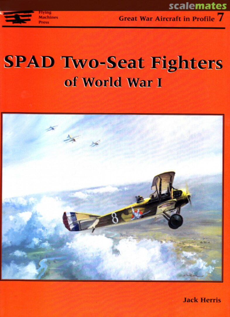 Cover SPAD Two-Seat Fighters of World War I 7 Flying Machines Press Cover SPAD Two-Seat Fighters of World War I 7 Flying Machines Press