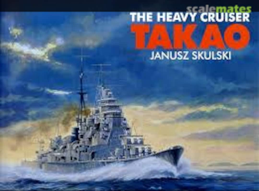 Cover The Heavy Cruiser Takao  Naval Institute Press