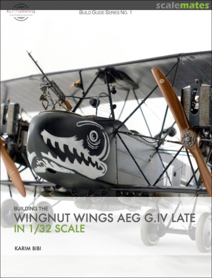 Cover Building the Wingnut Wings AEG G.IV Late in 1/32 Scale BGS01 KLP Publishing Cover Building the Wingnut Wings AEG G.IV Late in 1/32 Scale BGS01 KLP Publishing