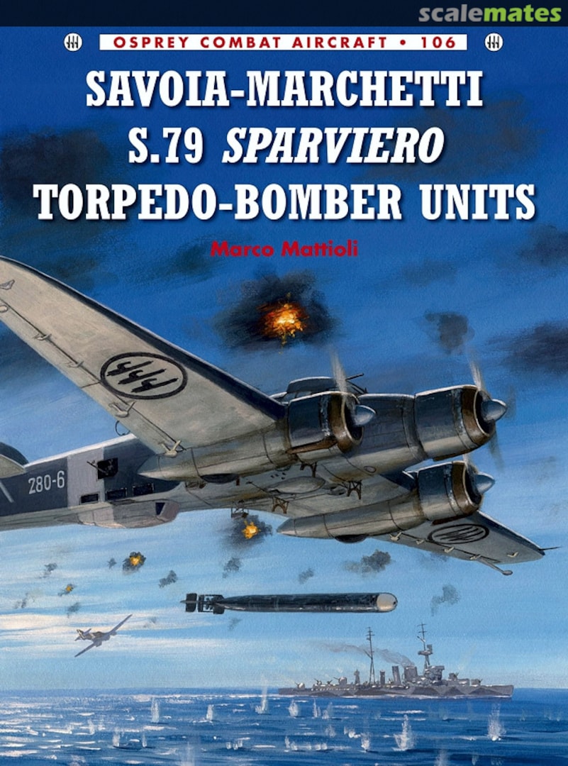 Cover Savoia-Marchetti S.79 Sparviero Torpedo-Bomber Units 106 Osprey Publications Cover Savoia-Marchetti S.79 Sparviero Torpedo-Bomber Units 106 Osprey Publications