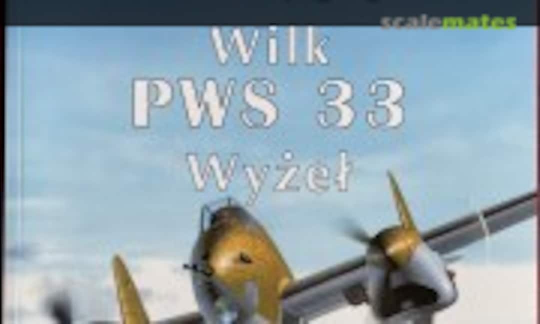 PZL.38 Wilk, PWS 33 Wyzel (Wydawnictwo Militaria 606)