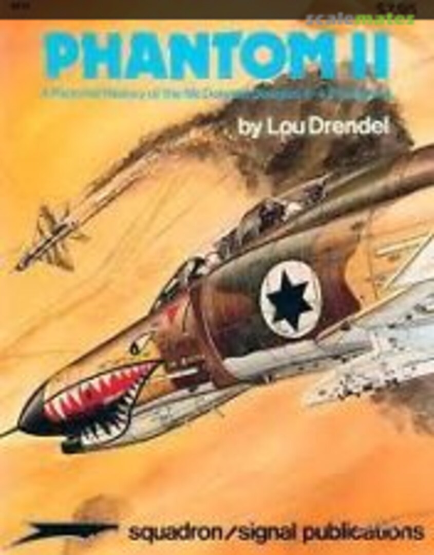Cover Phantom II: A Pictorial History of the McDonnell Douglas F-4 Phantom II 6010 Squadron/Signal Publications Cover Phantom II: A Pictorial History of the McDonnell Douglas F-4 Phantom II 6010 Squadron/Signal Publications