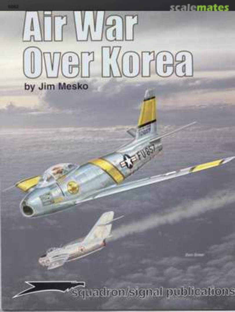 Cover Air War over Korea 6082 Squadron/Signal Publications Cover Air War over Korea 6082 Squadron/Signal Publications