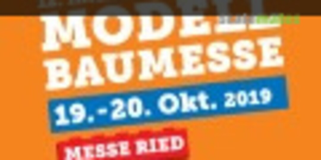 12. Internationale Modellbaumesse Ried in Ried